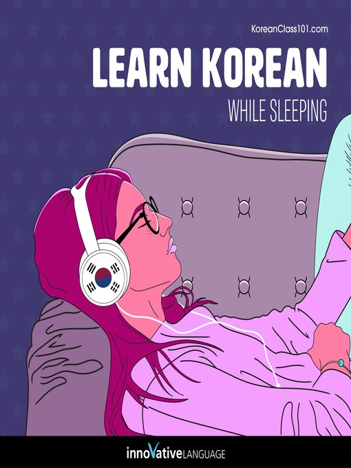 Title details for Learn Korean While Sleeping by Innovative Language Learning, LLC - Wait list